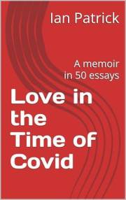 Love in the Time of Covid: A memoir in 50 essays