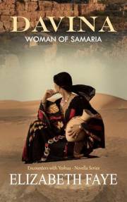 Davina: Woman of Samaria (Encounters with Yeshua: Women Who Saw Behind the Veil - Novella Series)