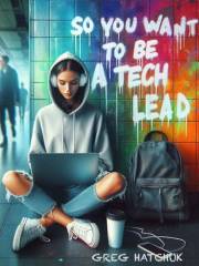 So You Want To Be a Tech Lead
