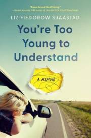 You’re Too Young to Understand: A Memoir