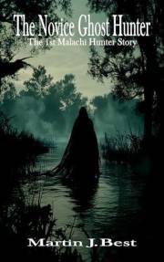 The Novice Ghost Hunter: The 1st Malachi Hunter Story (The Malachi Hunter Stories)