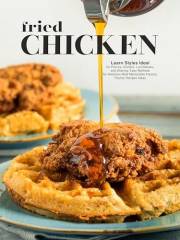 Fried Chicken: Learn Styles Ideal for Picnics, Dinners, Lunchboxes, and Sharing; Easy Methods for Delicious Bold Memorable Fl