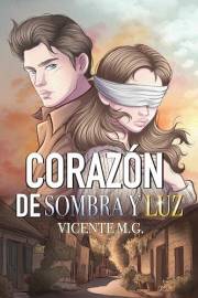 CORAZÓN DE SOMBRA Y LUZ: Una novela romántica que no podrás olvidar (El Legado Invisible nº 2) (Spanish Edition)