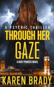 THROUGH HER GAZE : A Psychic Thriller (A ROXY POWERS STANDALONE SERIES)