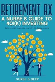 RETIREMENT RX: A NURSE'S GUIDE TO 401(K) INVESTING (The Investing Wellness Series!)