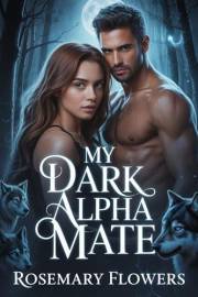My Dark Alpha Mate: A Fated Werewolf Paranormal Shifter Romance