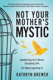 Not Your Mother's Mystic: Awakening isn’t about escaping life. It’s about igniting it.