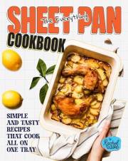 The Everything Sheet Pan Cookbook: Simple and Tasty Recipes That Cook All on One Tray