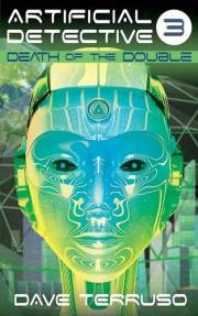 Artificial Detective 3: Death of the Double (Off-World Mysteries Book 4)