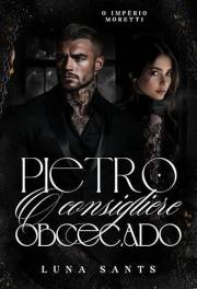 PIETRO O CONSIGLIERE OBCECADO (O IMPÉRIO MORETTI Livro 4) (Portuguese Edition)