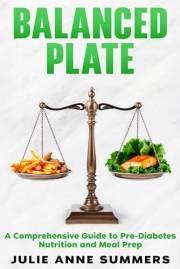 Balanced Plate: A Comprehensive Guide to Pre-Diabetes Nutrition and Meal Prep