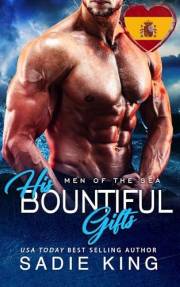 His Bountiful Gifts (Español): Un apasionado romance instantáneo (Men of the Sea (Español) nº 1) (Spanish Edition)