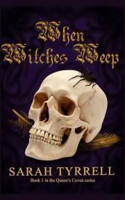 When Witches Weep: Book 1 of the Queen's Coven Series