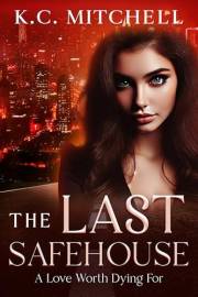 The Last Safehouse: A Love Worth Dying For (The Last Safehouse Series Book 1)