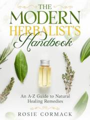 The Modern Herbalist's Handbook: An A-Z Guide to Natural Healing Remedies (The Green-Fingered Goddess)