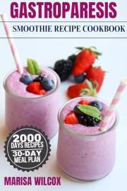 GASTROPARESIS SMOOTHIE RECIPE COOKBOOK: Delicious Recipes for Gentle Nutrition