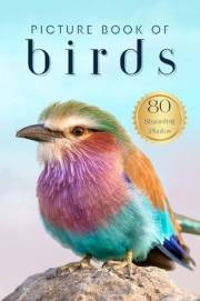 Picture Book of Birds: 80 Stunning Photos and Facts, for Dementia Patients and Seniors with Alzheimer's (Uplifting Picture Bo