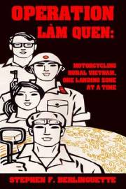 Operation Làm Quen: Motorcycling Rural Vietnam, One Landing Zone at a Time