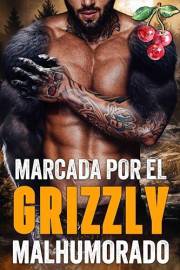 Marcada por el Grizzly Malhumorado (Calor & Tinta nº 1) (Spanish Edition)