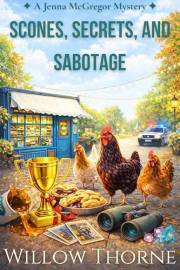 Scones, Secrets, and Sabotage: A Culinary Cozy Mystery with a Delicious Recipe (Jenna McGregor Mystery Book 1) (Jenna McGrego