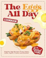 The Eggs All Day Cookbook: Popular Egg Recipes From Japan, India, Spain, France and Beyond