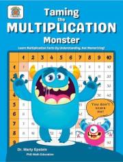 Taming the MULTIPLICATION Monster: Learn Multiplication Facts By Understanding, Not Memorizing!