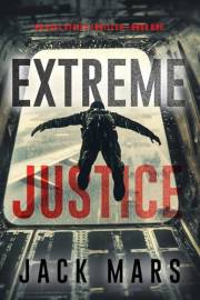 Extreme Justice (An Axel Strike Action Thriller—Book 1)