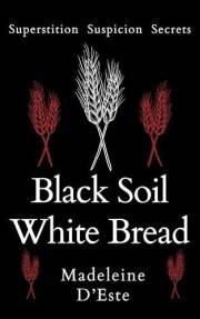 Black Soil White Bread: Superstition. Suspicion. Secrets