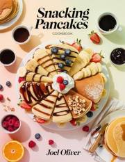 SNACKING PANCAKES COOKBOOK: Mouthwatering, Fluffy, and Fun for All Ages – Quick and Easy Pancake Recipes for Sweet and Savory