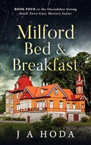 Milford Bed & Breakfast (Gwendolyn Strong Small Town Cozy Mysteries Book 4)