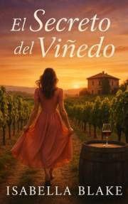 El Secreto del Viñedo: Una historia de amor, raíces y verdades que maduran con el tiempo (Amores Imposibles) (Spanish Edition