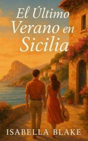 El último verano en Sicilia: Una historia de reencuentros, promesas y emociones que sobreviven al tiempo (Amores Imposibles)