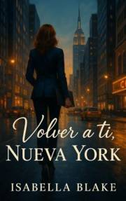 Volver a ti, Nueva York: Una ciudad, dos destinos. (Amores Imposibles) (Spanish Edition)