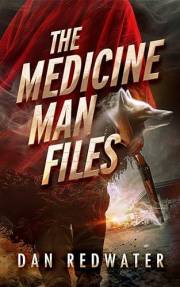 The Medicine Man Files: Urban Fantasy in the Canadian Rockies Rooted in Indigenous Mythology