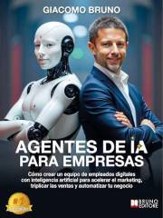 Agentes de IA para empresas: Cómo crear un equipo de empleados digitales con inteligencia artificial para acelerar el marketi