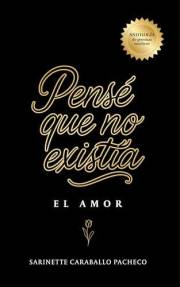 Pensé que no existía: EL AMOR (Spanish Edition)