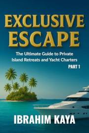 Exclusive Escape: The Ultimate Guide to Private Island Retreats and Yacht Charters