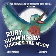 The Adventures of the Beargrass Creek Friends Book One: Ruby Hummingbird Touches the Moon