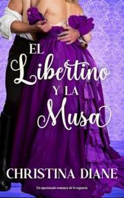 El Libertino y la Musa: Un apasionado romance de la regencia (Serie Compromiso Improbable) (Spanish Edition)