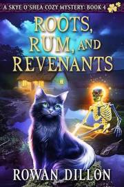 Roots, Rum, and Revenants: An Irish-Themed Cozy Mystery (The Skye O'Shea Paranormal Cozy Mystery Series Book 4)