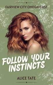 Follow Your Instincts: Fairview City Omegaverse