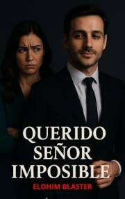 Querido señor imposible: Novela Romantica Contemporanea (Spanish Edition)