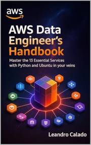 AWS Data Engineer’s Handbook: Master the 13 Essential Services with Python and Ubuntu in Your Veins (Data Engineering & Gover