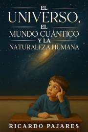 El Universo, el Mundo Cuántico y la Naturaleza Humana (Saga del Universo nº 2) (Spanish Edition)