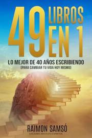 49 libros en 1: Lo mejor de 40 años escribiendo (para cambiar tu vida hoy mismo) (Desarrollo Personal y Autoayuda) (Spanish E