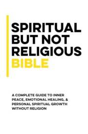 Spiritual but Not Religious (SBNR) Bible | A Complete Guide to Inner Peace, Emotional Healing, and Personal Spiritual Growth