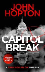 Capitol Break: A CIA Action Thriller (A Chris Collins CIA Thriller Book 1)