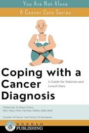 Coping with a Cancer Diagnosis: A Guide for Patients and Loved Ones (You’re Not Alone: A Cancer Care Series)
