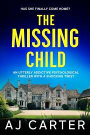 The Missing Child: An utterly addictive psychological thriller with a shocking twist (Standalone Psychological Thrillers)