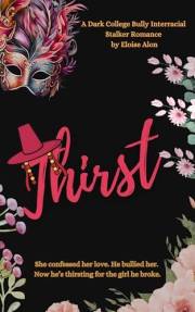 Thirst: A Dark College Stalker Romance Featuring a Plus Size FMC with Her Obsessed Bully Free on Kindle Unlimited (Stalkers B
